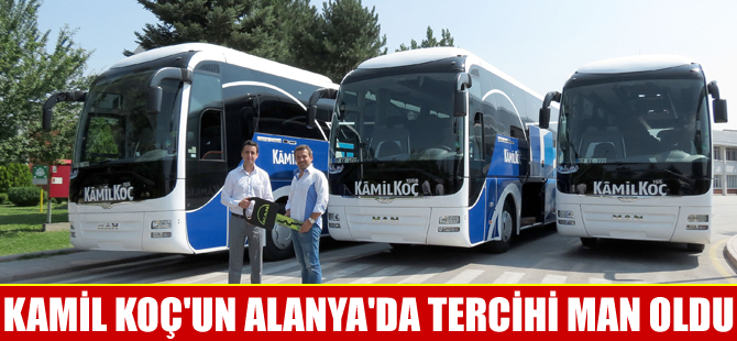 Kamil Koç Alanya’da da MAN’ı tercih etti