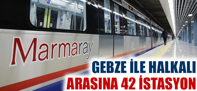 Marmaray'da Gebze ile Halkalı arasına 42 istasyon
