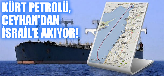 'Kürt petrolü Türkiye üzerinden İsrail'e gidiyor'