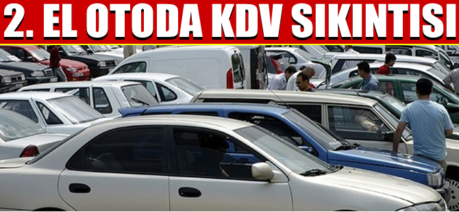İkinci el oto satışlarında KDV sıkıntısı yaşanıyor