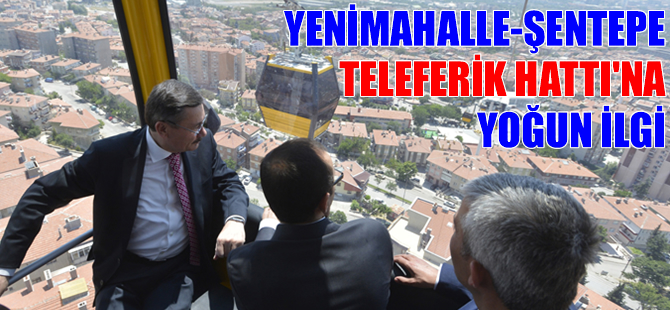Yenimahalle-Şentepe teleferik hattına yoğun ilgi