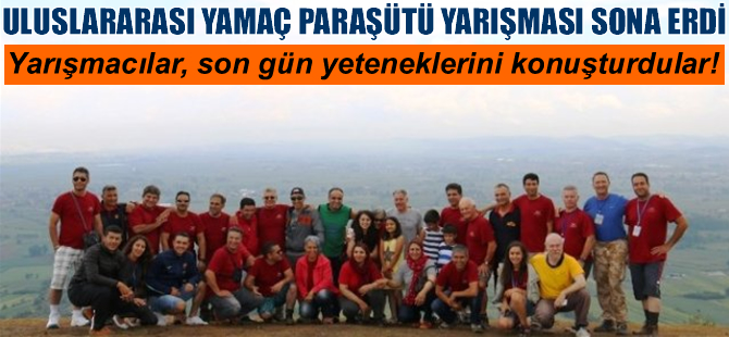 10. Uluslararası Serdivan-Kırantepe Yamaç Paraşütü Uçuşları sona erdi