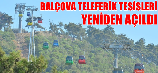 Balçova Teleferik Tesisleri tekrar hizmete açıldı