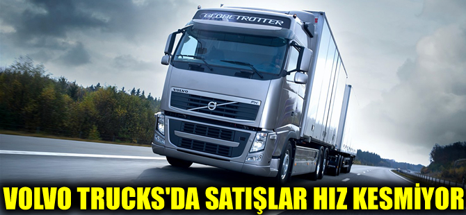 Volvo Trucks, satışlarına hız kesmiyor