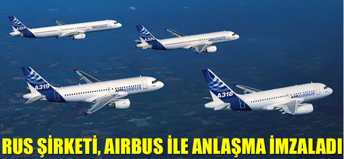 Airbus, RUS şirketi ile anlaşma imzaladı