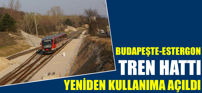 Budapeşte-Estergon Hattı yeniden kullanıma açıldı