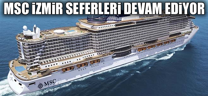 MSC İzmir seferlerine devam ediyor