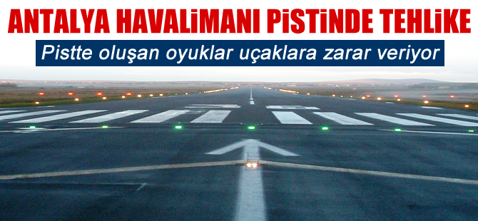 Antalya Havalimanı'nda büyük tehlike