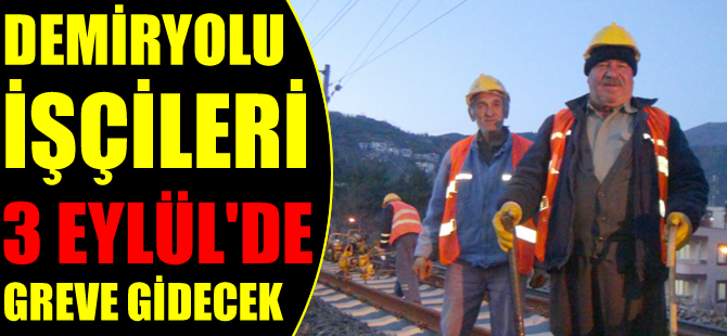 Demiryolu işçileri greve gidiyor