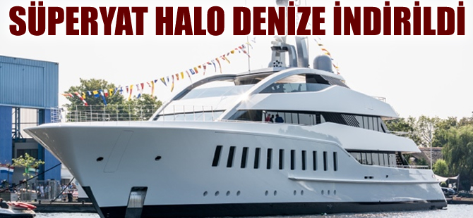 Feadship’in Halo adlı süper yatı denize indirildi