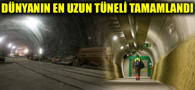Dünyanın en uzun tüneli Gotthard Base’in inşaatı tamamlandı