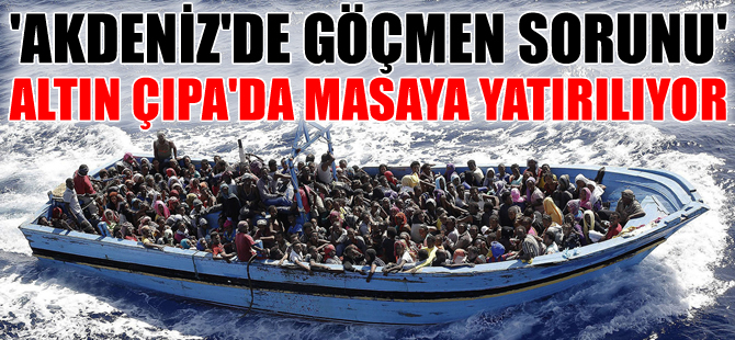 Akdeniz'de Göçmen Sorunu, İstanbul'a masaya yatırılıyor