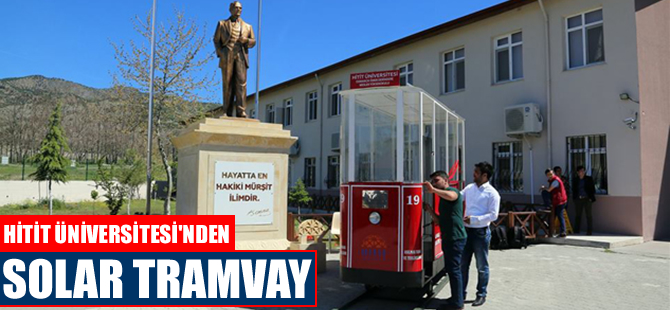 Hitit Üniversitesi’nden solar tramvay