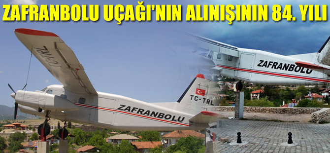 'Zafranbolu Uçağı'nın alınışının 84. yılı