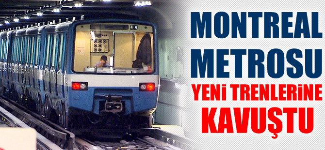 Kanada'da Montreal Metrosu'na yeni trenler