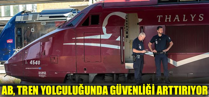 AB tren yolculuğunda güvenliği arttırıyor