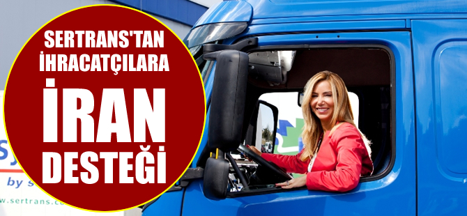 Sertrans’tan ihracatçılara İran desteği!