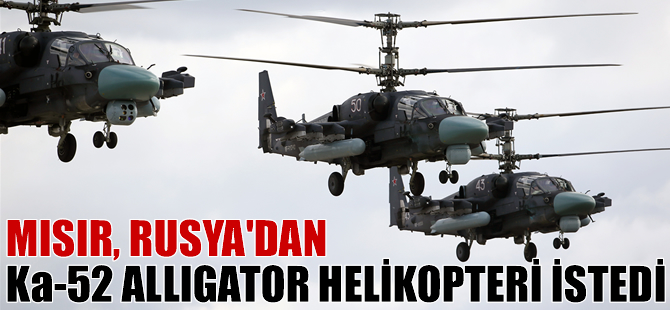 Mısır, Rusya'dan Ka-52 Alligator helikopteri istedi