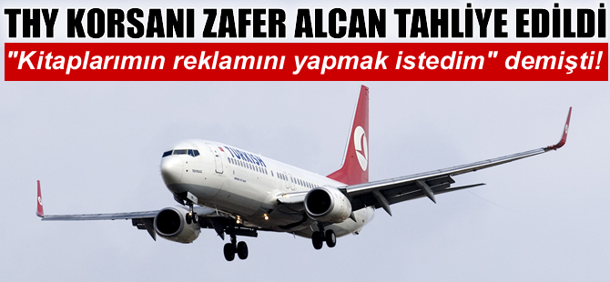 THY uçağını kaçırmak isteyen sanık tahliye edildi
