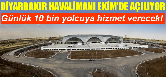 Diyarbakır Havalimanı bölgedeki en büyük havalimanı olarak açılıyor
