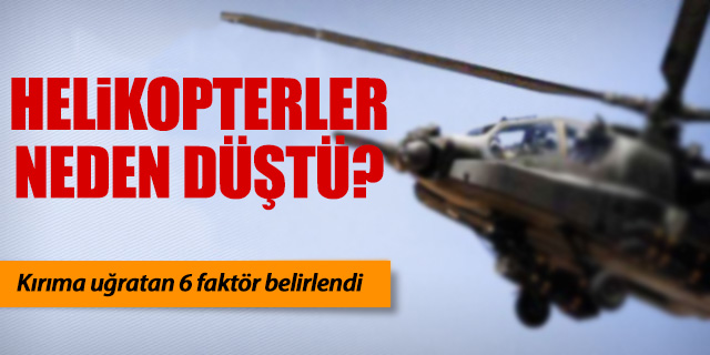 Helikopterleri düşüren 6 faktör belirlendi