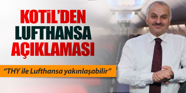 Temel Kotil'den 'Lufthansa' açıklaması