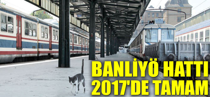Banliyö hattı 2017’de tamam