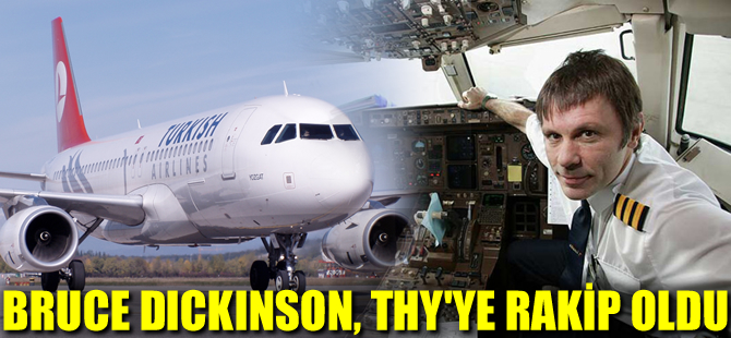 Bruce Dickinson, THY’ye rakip oldu
