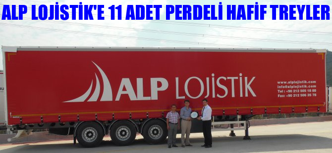 Alp Lojistik 11 adet perdeli hafif treylerini teslim aldı