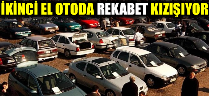 İkinci el otomobilde rekabet kızışıyor