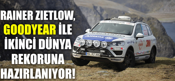 Zietlow, Goodyear ile ikinci dünya rekoruna hazırlanıyor!