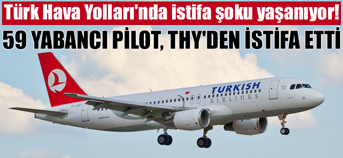 THY'de yıl başından bu yana 59 yabancı pilot istifa etti