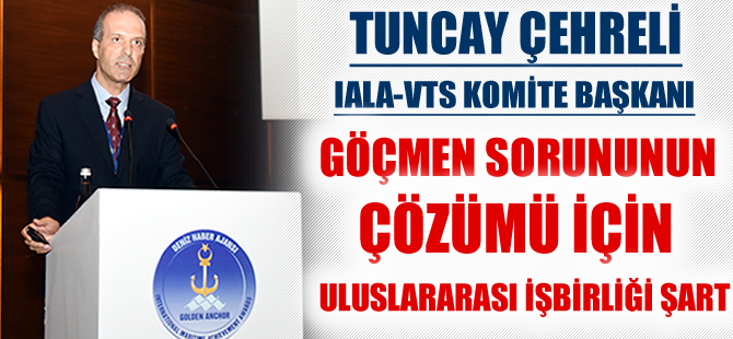 Tuncay Çehreli: Göçmen sorunu için uluslararası işbirliği şart
