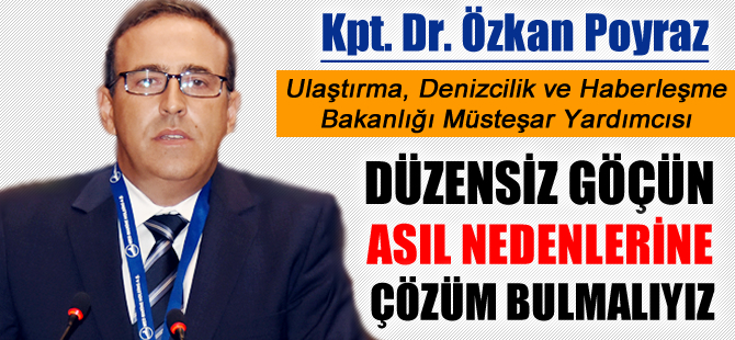 Akdeniz'de Göçmen Sorunu Konferansı, UDHB Müsteşar Yardımcısı: Özkan Poyraz