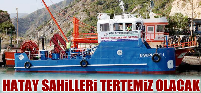 Hatay Büyükşehir Belediyesi'nin hedefi temiz sahil, mavi bir deniz