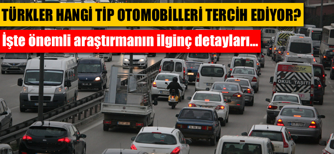 Türkler hangi tip otomobilleri tercih ediyorlar?