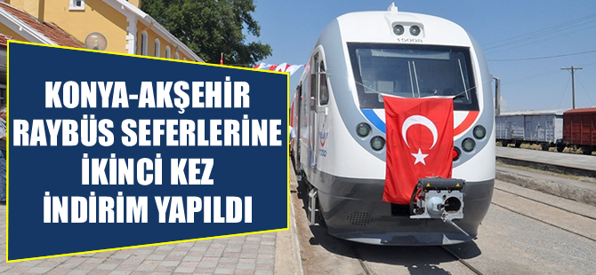 Konya-Akşehir raybüs seferlerine ikinci indirim