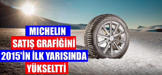 Michelin, lastik pazarındaki büyümesini sürdürüyor