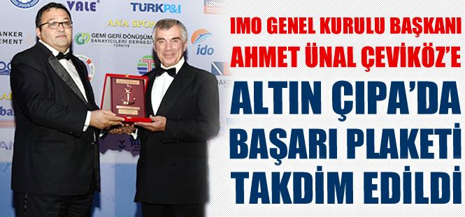 IMO Genel Kurulu Başkanı Ahmet Ünal Çeviköz'e Altın Çıpa'da Başarı Plaketi takdim edildi.