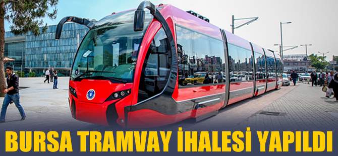 Bursa'da tramvay hattının ihalesi yapıldı
