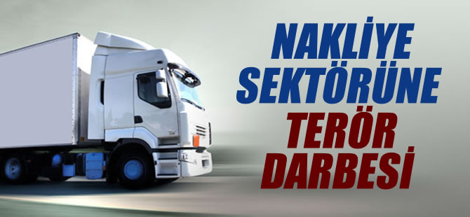 Nakliye sektörüne terör darbesi