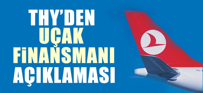 THY'den uçak finansmanı açıklaması