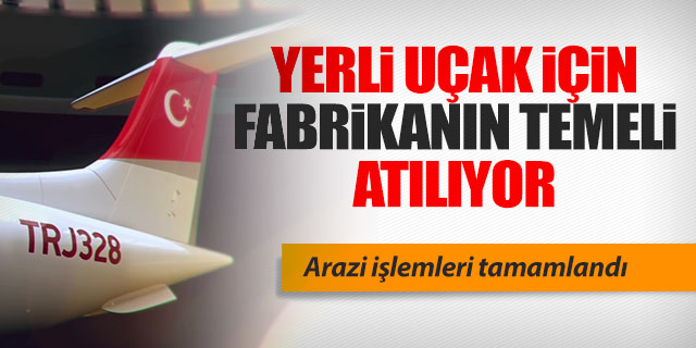 Yerli uçağın fabrikası Ankara'da kuruluyor