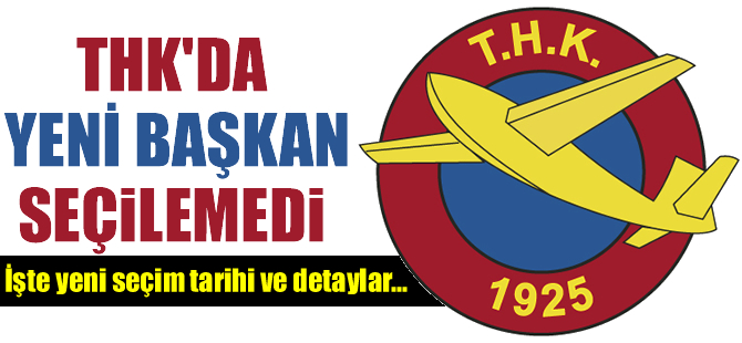 THK'da anlaşma sağlanamadı; seçim ertelendi