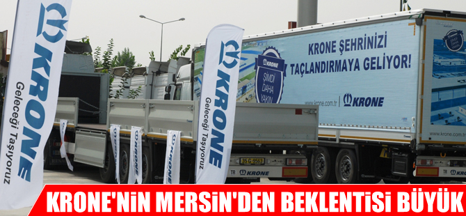 Krone’nin Mersin’den beklentisi büyük