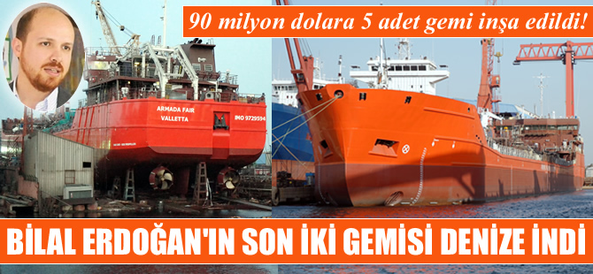 Bilal Erdoğan'ın yeni gemileri M/T ARMADA FAIR ile M/T TURKTER 82, sessiz sedasız denize indirildi