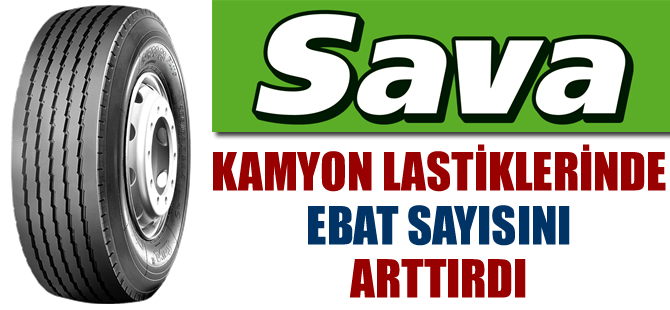 Sava, kamyon lastiğinde ebat sayısını artırdı!
