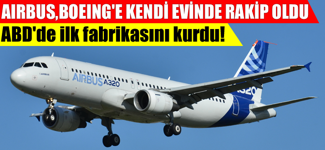 Airbus ABD'de ilk fabrikasını açtı
