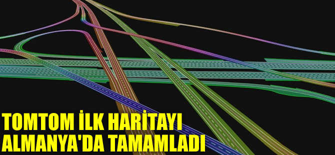 TomTom ilk haritayı Almanya’da tamamladı