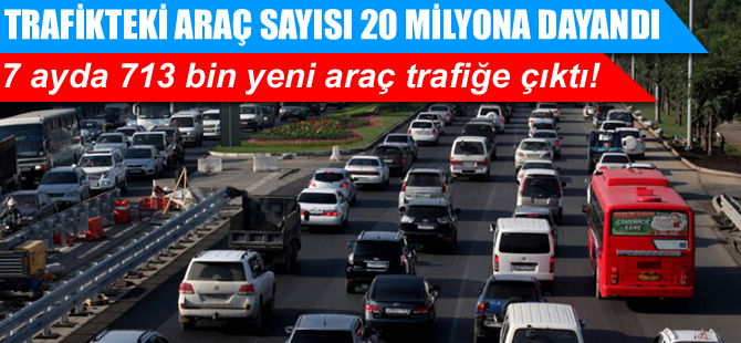 7 ayda 713 bin yeni araç trafiğe çıktı